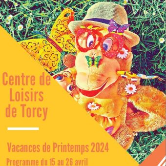 Ville de Torcy 71 - Les vacances de Printemps 2024 au Centre de Loisirs // Inscriptions et programme